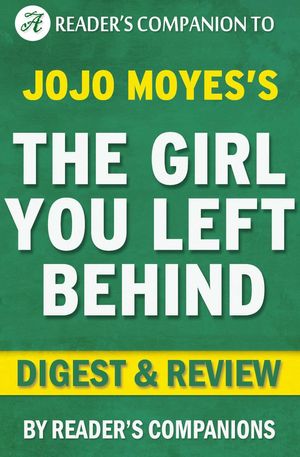 Cover Art for 9781519901705, The Girl You Left Behind by Jojo Moyes Digest & Review by Reader's Companions