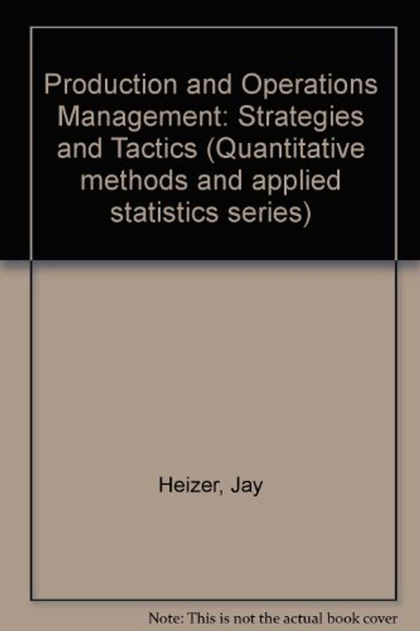 Cover Art for 9780205127177, Production and Operations Management: Strategies and Tactics by Jay Heizer