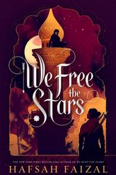 Cover Art for 9780374311575, We Free the Stars (Sands of Arawiya) by Hafsah Faizal