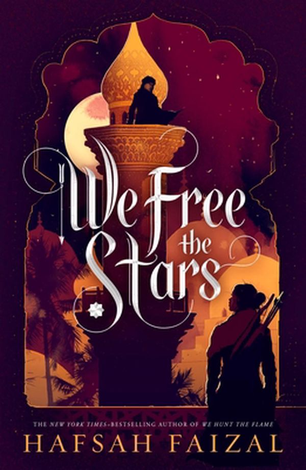 Cover Art for 9780374311575, We Free the Stars (Sands of Arawiya) by Hafsah Faizal