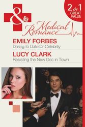 Cover Art for 9780263899108, Daring to Date Dr Celebrity / Resisting the New DOC in Town by Emily Forbes, Lucy Clark