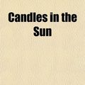 Cover Art for 9781459053663, Candles in the Sun (Paperback) by William Griffith