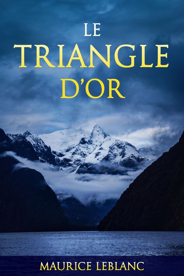 Cover Art for 1230000279015, Le Triangle d'Or by Maurice Leblanc