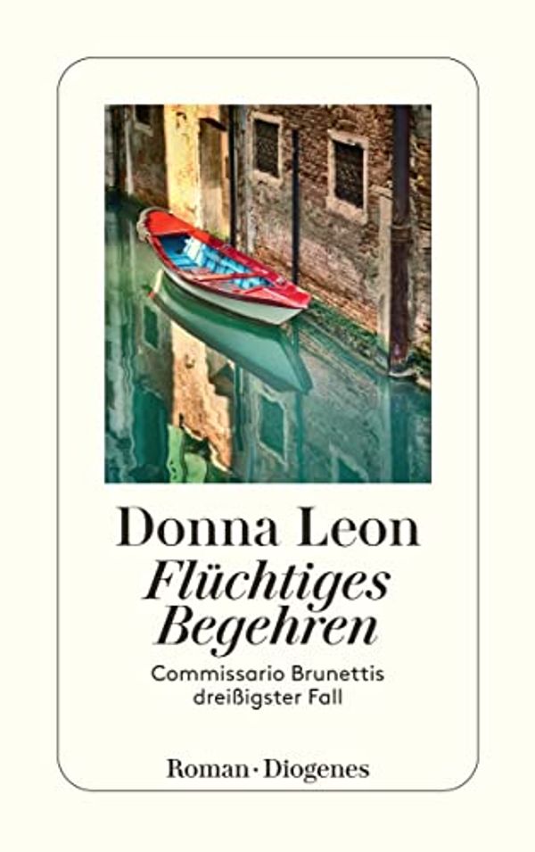 Cover Art for 9783257246605, Flüchtiges Begehren: 30 by Donna Leon