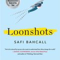 Cover Art for 9781250623096, Loonshots by Safi Bahcall