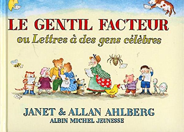 Cover Art for 9782226159236, Le Gentil Facteur Ou Lettres a Des Gens Celebres by Allan Ahlberg