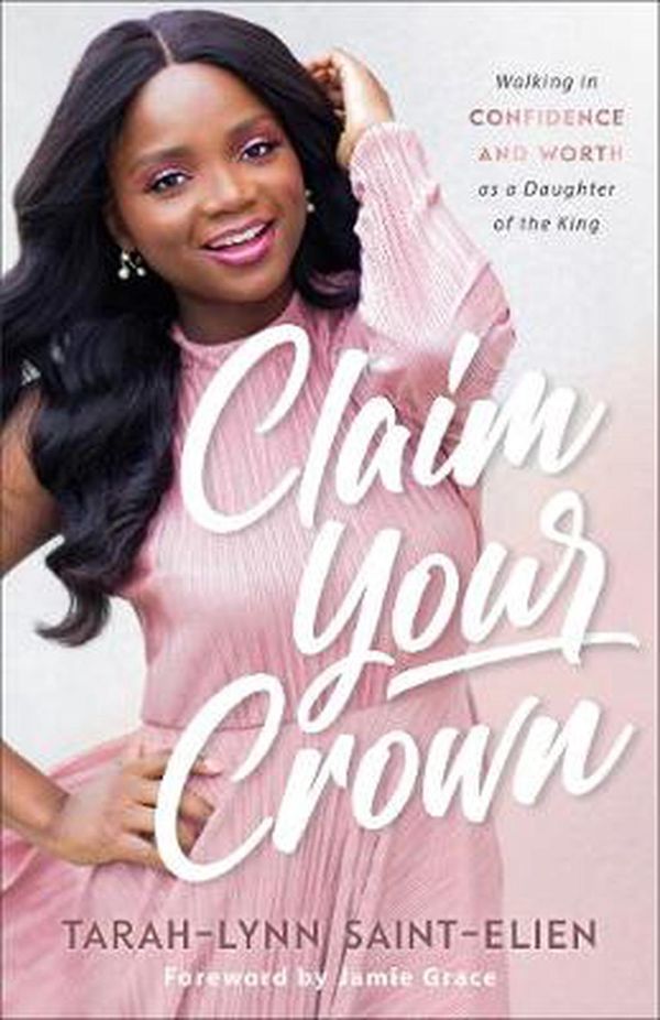 Cover Art for 9780800736958, Claim Your Crown by Saint-Elien, Tarah-Lynn