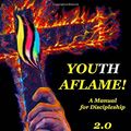 Cover Art for 9780473425654, Youth Aflame! 2.0: A Manual for Discipleship by Winkie Pratney