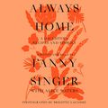 Cover Art for B081H9CBFL, Always Home: A Daughter’s Culinary Memoir by Fanny Singer