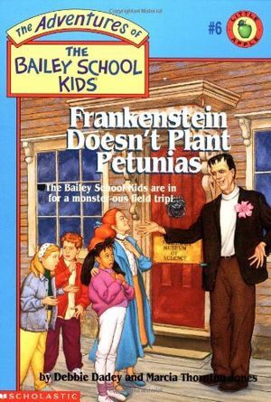 Cover Art for 9780590470711, Frankenstein Doesn't Plant Petunias by Debbie Dadey, Marcia Thornton Jones