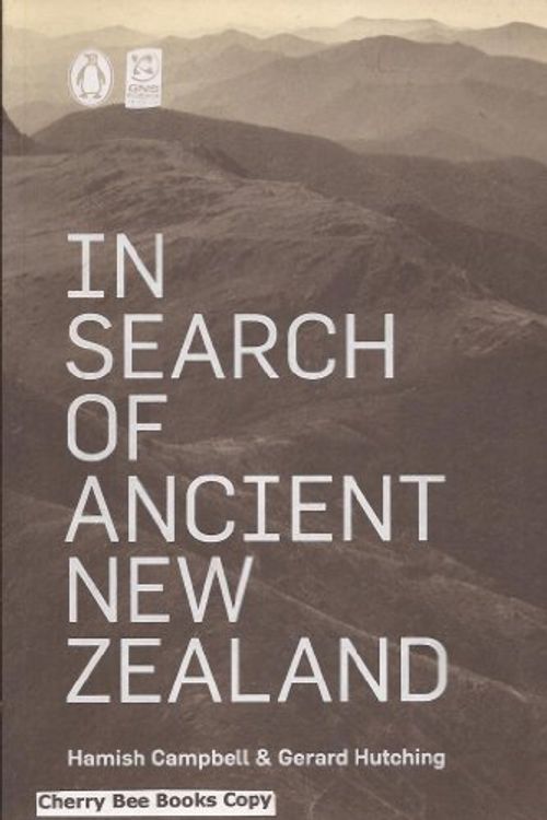 Cover Art for 9780143020882, In Search of Ancient New Zealand by Hamish Campbell