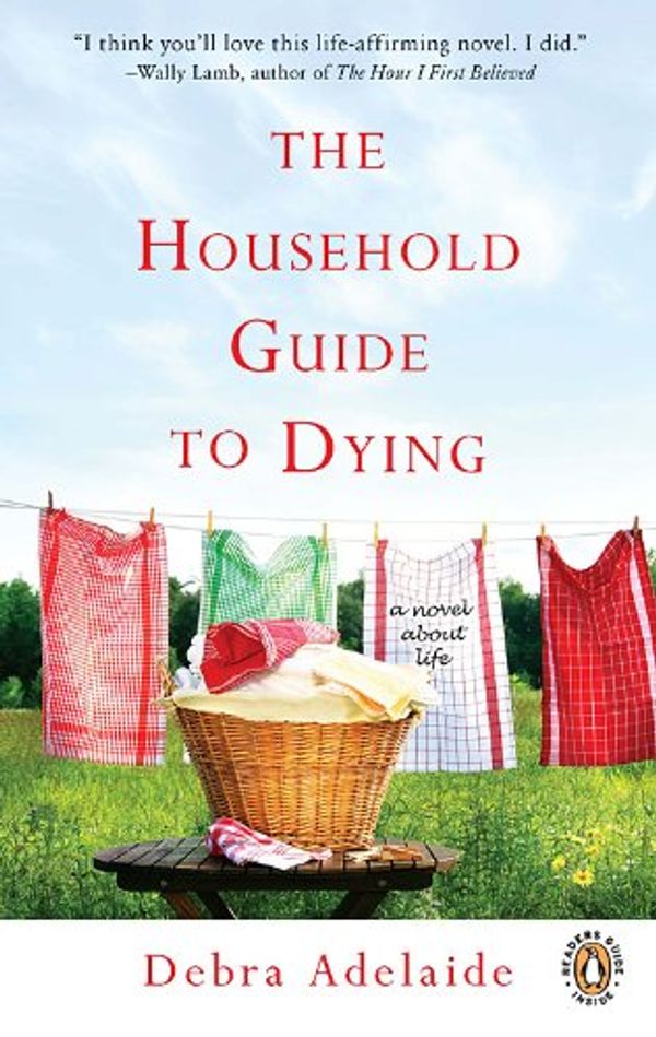 Cover Art for 9780143169789, Household Guide To Dying by Debra Adelaide