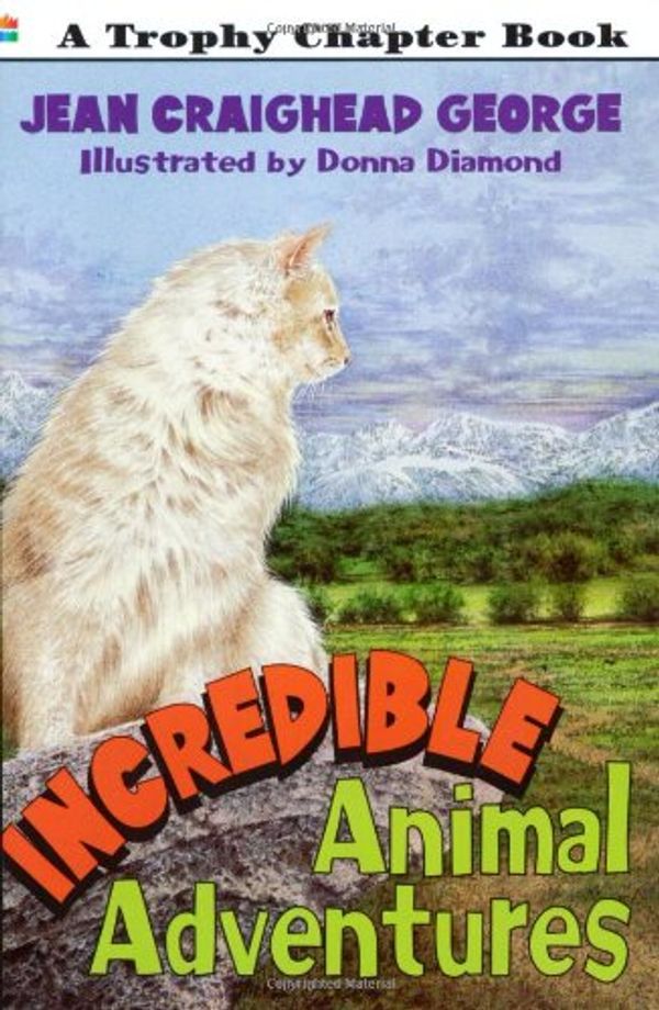 Cover Art for 9780064421065, Incredible Animal Adventures by Jean Craighead George