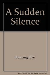Cover Art for 9780606048163, A Sudden Silence by Eve Bunting