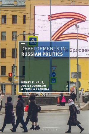 Cover Art for 9781350338845, Developments in Russian Politics 10 by Hale, Henry E., Johnson, Juliet, Tomila V. Lankina