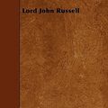 Cover Art for 9781445577593, Lord John Russell by Stuart J. Reid