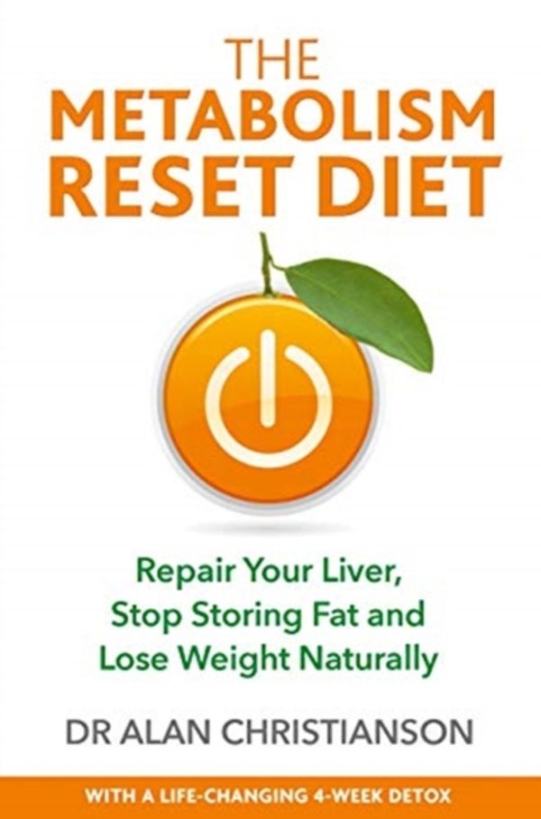Cover Art for 9781788173155, The Metabolism Reset Diet: Repair Your Liver, Stop Storing Fat and Lose Weight Naturally by Dr Alan Christianson