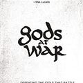 Cover Art for 0025986318840, Gods at War : Defeating the Idols That Battle for Your Heart by Kyle Idleman