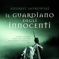 Cover Art for 9788842920595, Il guardiano degli innocenti: La saga di Geralt di Rivia [vol. 1] by Andrzej Sapkowski