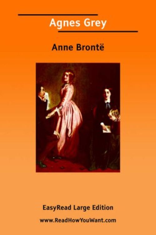 Cover Art for 9781425034924, Agnes Grey [EasyRead Large Edition] by Anne Bronte