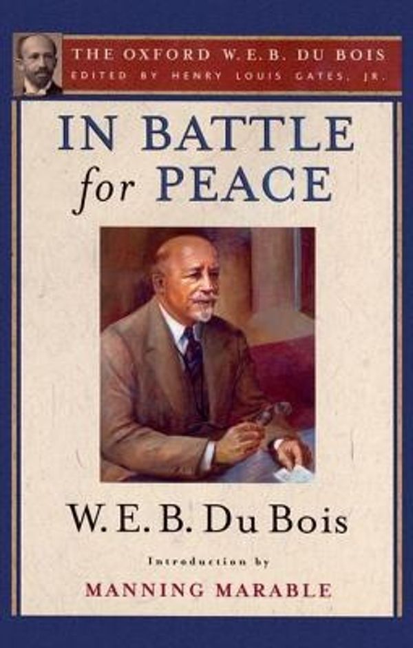 Cover Art for 9780199386888, In Battle for Peace (The Oxford W. E. B. Du Bois) by W. E. B. Du Bois