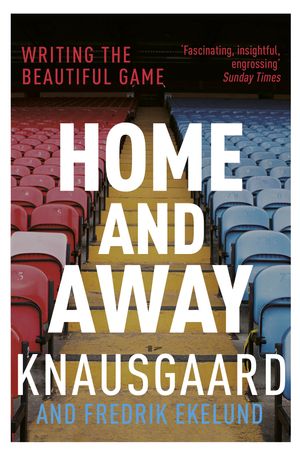 Cover Art for 9781784702359, Home and Away by Karl Ove Knausgaard