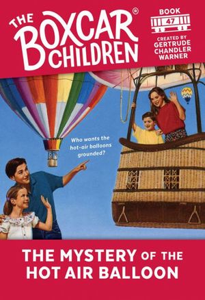 Cover Art for 9780807554203, The Mystery of the Hot Air Balloon (the Boxcar Children Mysteries #47) by Gertrude Chandler Warner