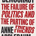 Cover Art for B084TFM2DJ, Twilight of Democracy: The Seductive Lure of the Authoritarian State by Anne Applebaum