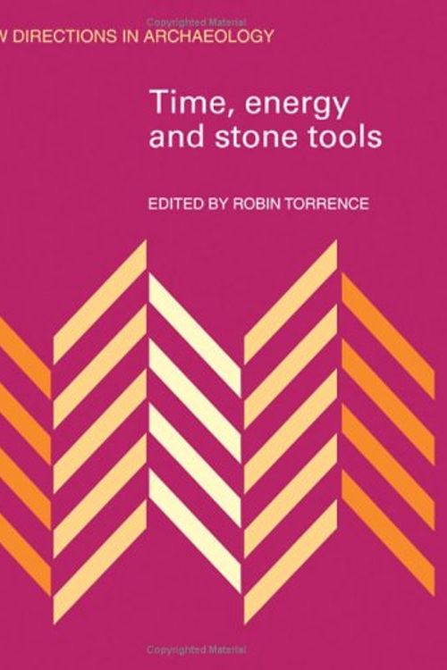 Cover Art for 9780521253505, Time, Energy and Stone Tools by Robin Torrence
