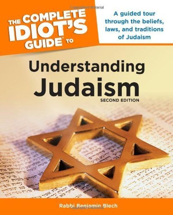 Cover Art for 9781592571314, The Complete Idiot's Guide to Understanding Judaism by Rabbi Benjamin Blech