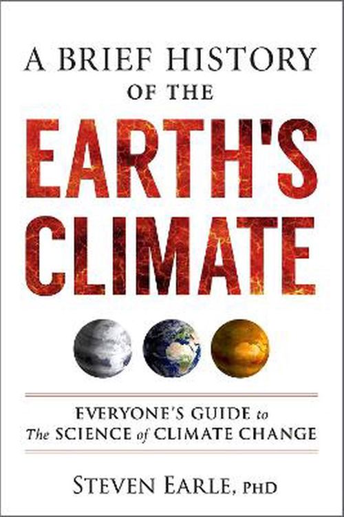 Cover Art for 9780865719590, A Brief History of the Earth's Climate by Steven Earle