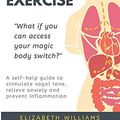 Cover Art for 9781699736203, DAILY VAGUS NERVE EXERCISE: A self-help guide to stimulate vagal tone, relieve anxiety and prevent inflammation by Elizabeth Williams