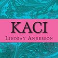 Cover Art for 9781503221611, Kaci by Lindsay Anderson