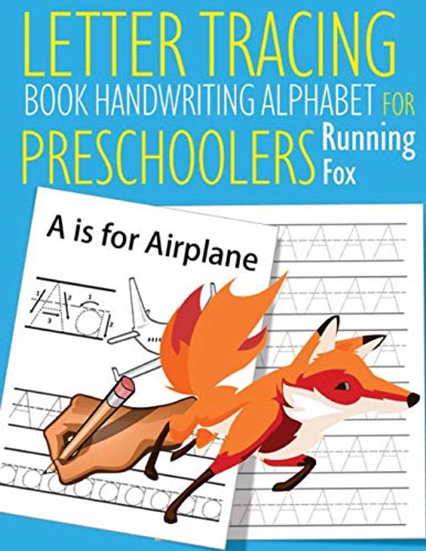 Cover Art for 9781076820235, Letter Tracing Book Handwriting Alphabet for Preschoolers Running Fox: Letter Tracing Book Practice for Kids Ages 3+ Alphabet Writing Practice Handwriting Workbook Kindergarten toddler by John J. Dewald