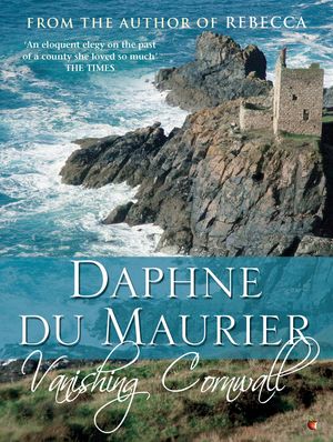 Cover Art for 9781844088539, Vanishing Cornwall by Daphne Du Maurier