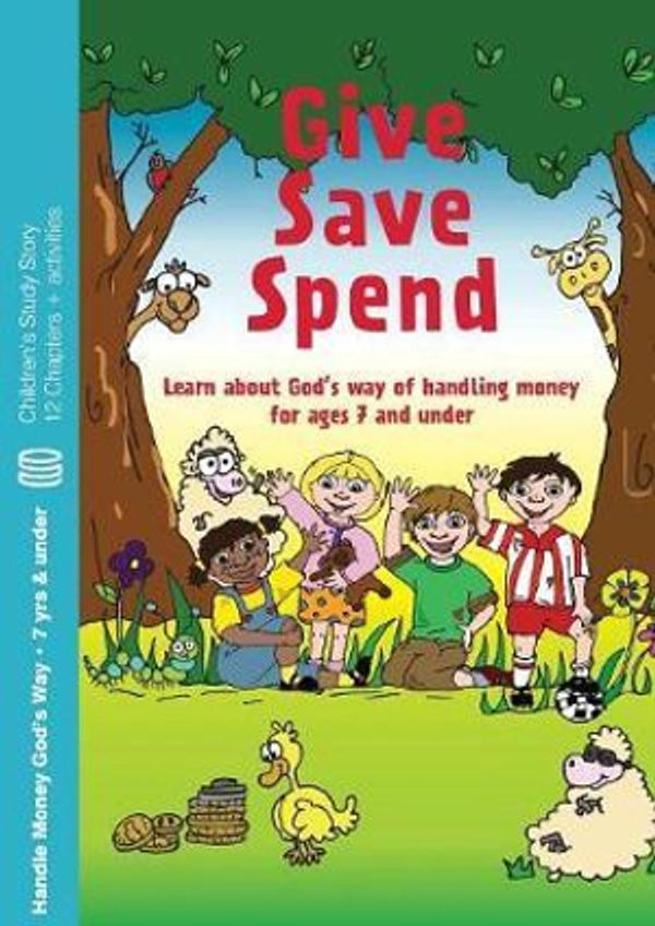 Cover Art for 9780956009357, Give Save Spend: Learn About God's Way of Handling Money (Childrens Books) by Howard Dayton