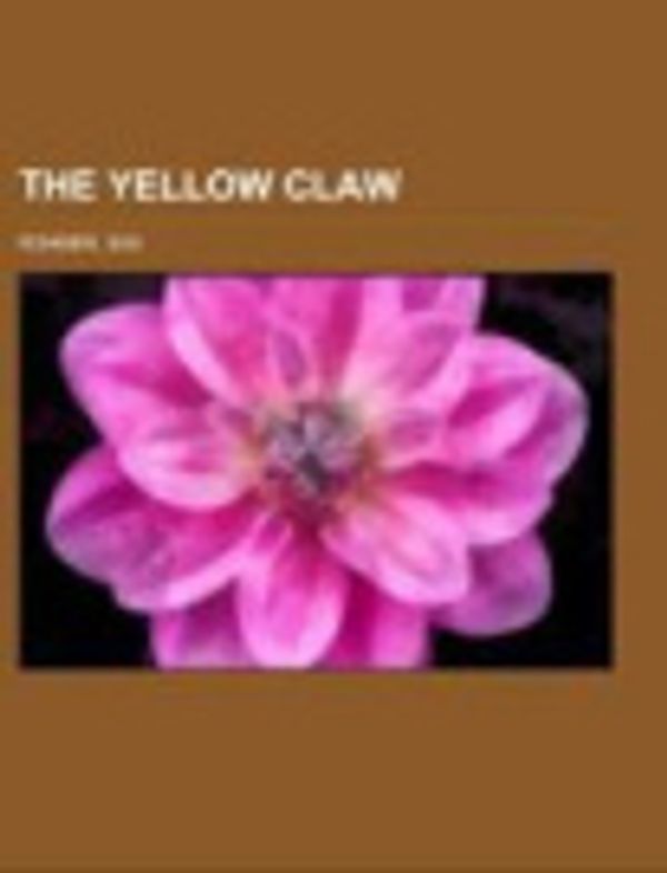 Cover Art for 9781443208864, The Yellow Claw by Sax Rohmer