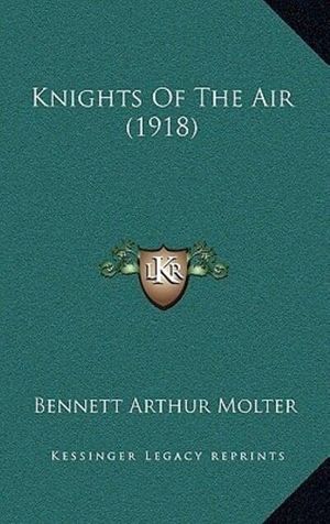 Cover Art for 9781165394265, Knights of the Air (1918) by Bennett Arthur Molter