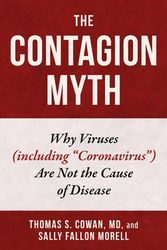 Cover Art for 9781510764620, Contagion Myth: Why Viruses (including "Coronavirus") are Not the Cause of Disease by Thomas S. Cowan, Sally Fallon Morell