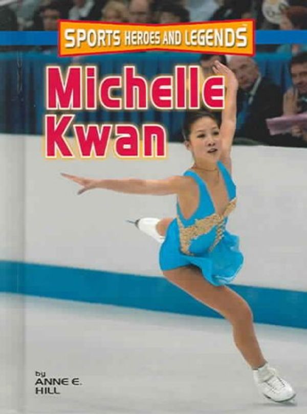 Cover Art for 9780822517955, Michelle Kwan by Anne E. Hill