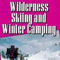 Cover Art for 9780877423973, Wilderness Skiing and Winter Camping (Outdoor recreation) by Chris Townsend