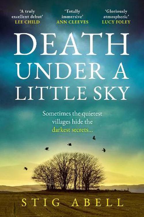 Cover Art for 9780008517052, Death Under a Little Sky: The new debut rural crime detective thriller you won’t want to miss in 2023 by Stig Abell