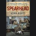 Cover Art for 9781984845986, Spearhead: The World War II Odyssey of an American Tank Gunner by Adam Makos