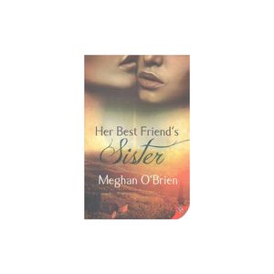 Cover Art for 9781626398610, Her Best Friend's Sister by Meghan O'Brien