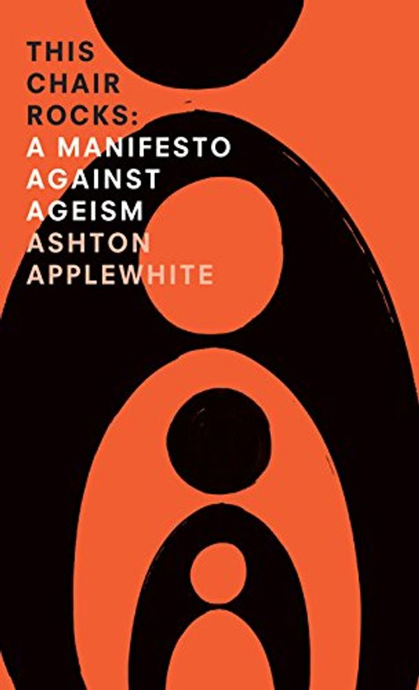 Cover Art for 9781410494863, This Chair Rocks: A Manifesto Against Ageism by Ashton Applewhite