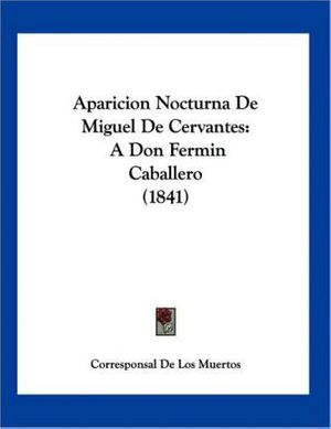 Cover Art for 9781160791038, Aparicion Nocturna de Miguel de Cervantes by Corresponsal De Los Muertos