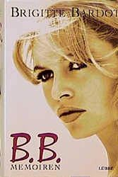 Cover Art for 9783785707982, Brigitte Bardot B.B. Memoiren by Brigitte Bardot