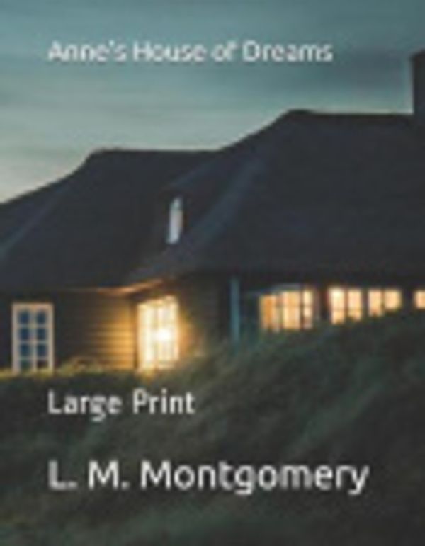 Cover Art for 9781078070331, Anne's House of Dreams: Large Print by L M Montgomery