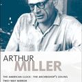 Cover Art for 9781474225441, Arthur Miller Plays 3 by Arthur Miller