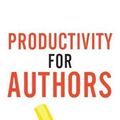 Cover Art for 9781913321185, Productivity For Authors: Find Time to Write, Organize your Author Life, and Decide what Really Matters by Joanna Penn